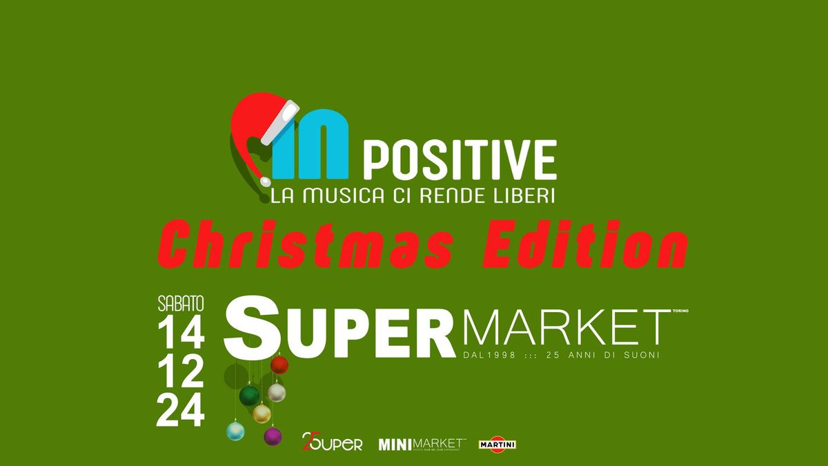 SABATO 14 DICEMBRE : IN POSITIVE \/ SUPERMARKET & miniMARKET