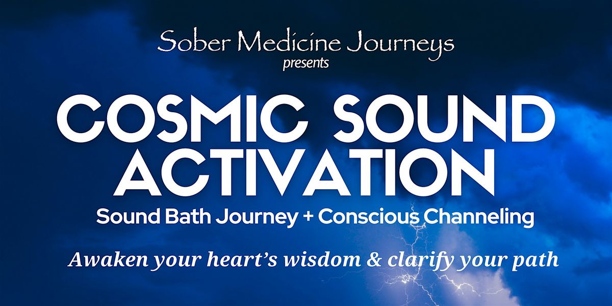 Cosmic Sound Activation: Sound Bath Journey and Conscious Channelling