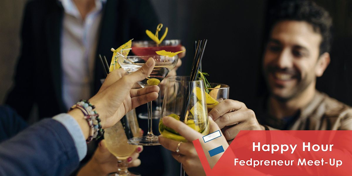 Fedpreneur Happy Hour Meet-Up