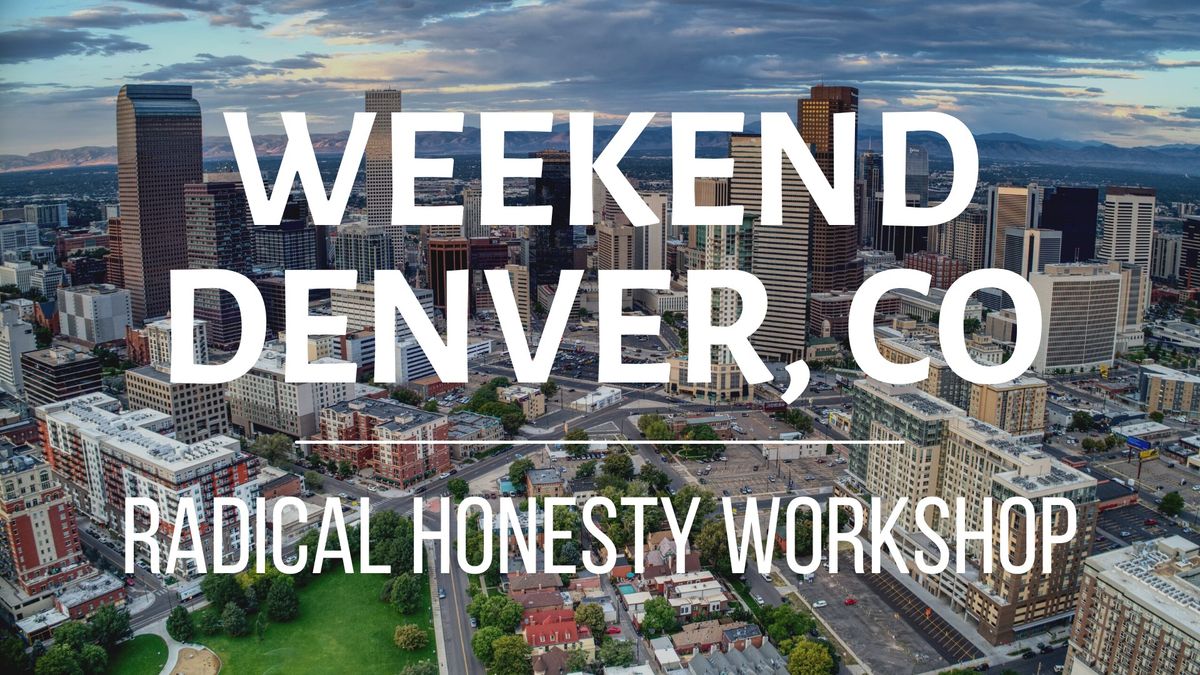 Radical Honesty Weekend Workshop | Denver, CO