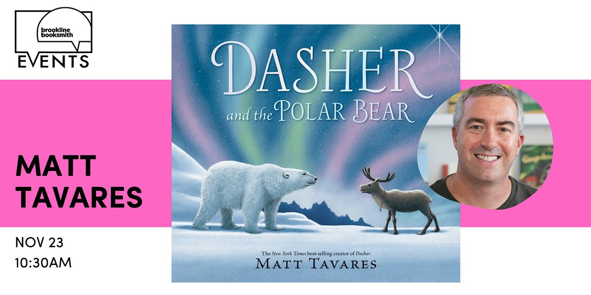 Story Hour! Matt Tavares: Dasher and the Polar Bear