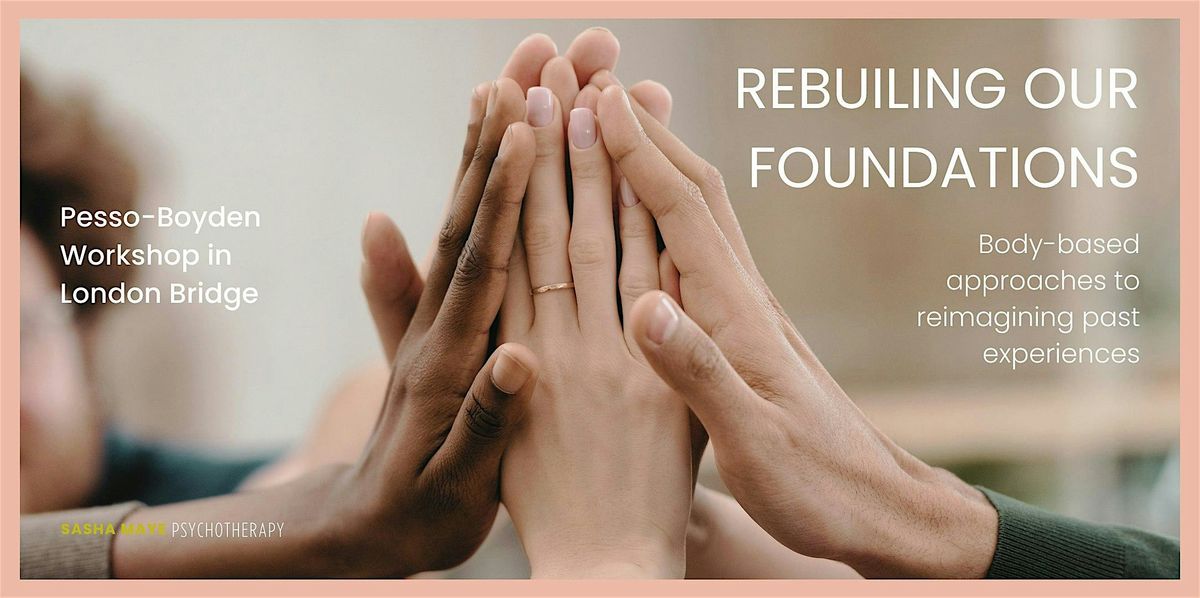 Pesso Boyden Workshop (London Bridge) - Somatic approaches to healing