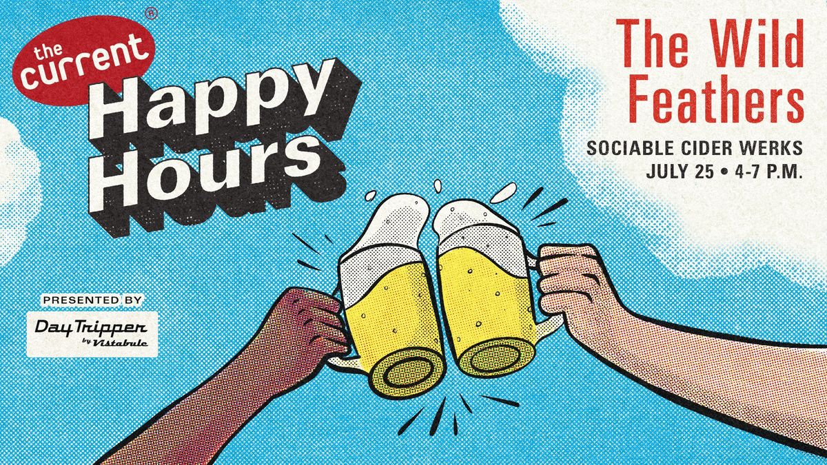 The Current Happy Hours: Sociable Cider Werks with The Wild Feathers