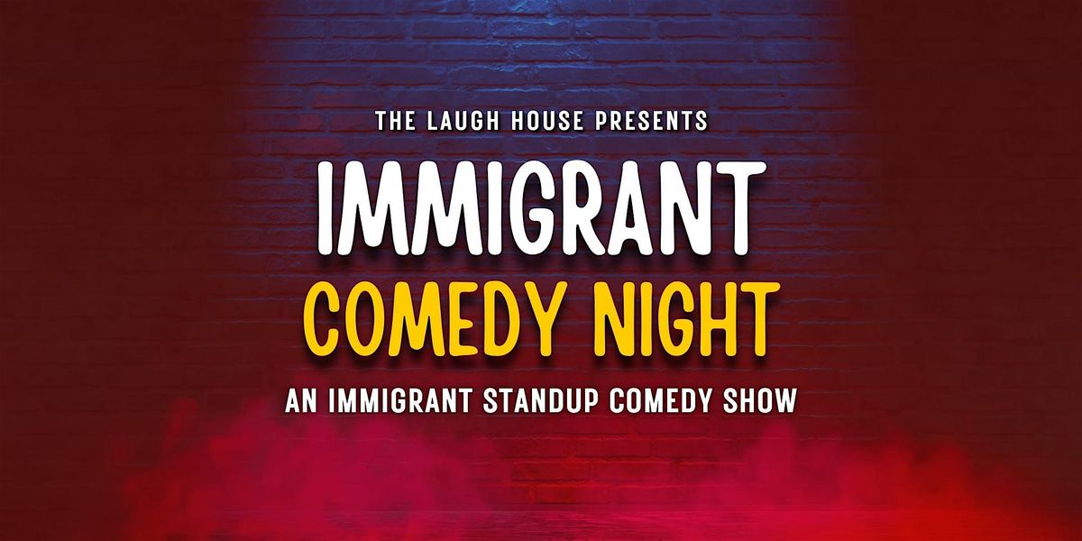 Immigrant Comedy Night - Standup Comedy Show