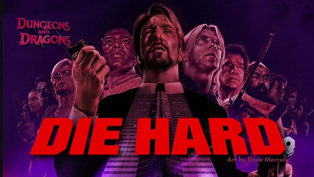 D&D One-Shot: Rolling the Die Hard - Welcome to the Party, Pal.