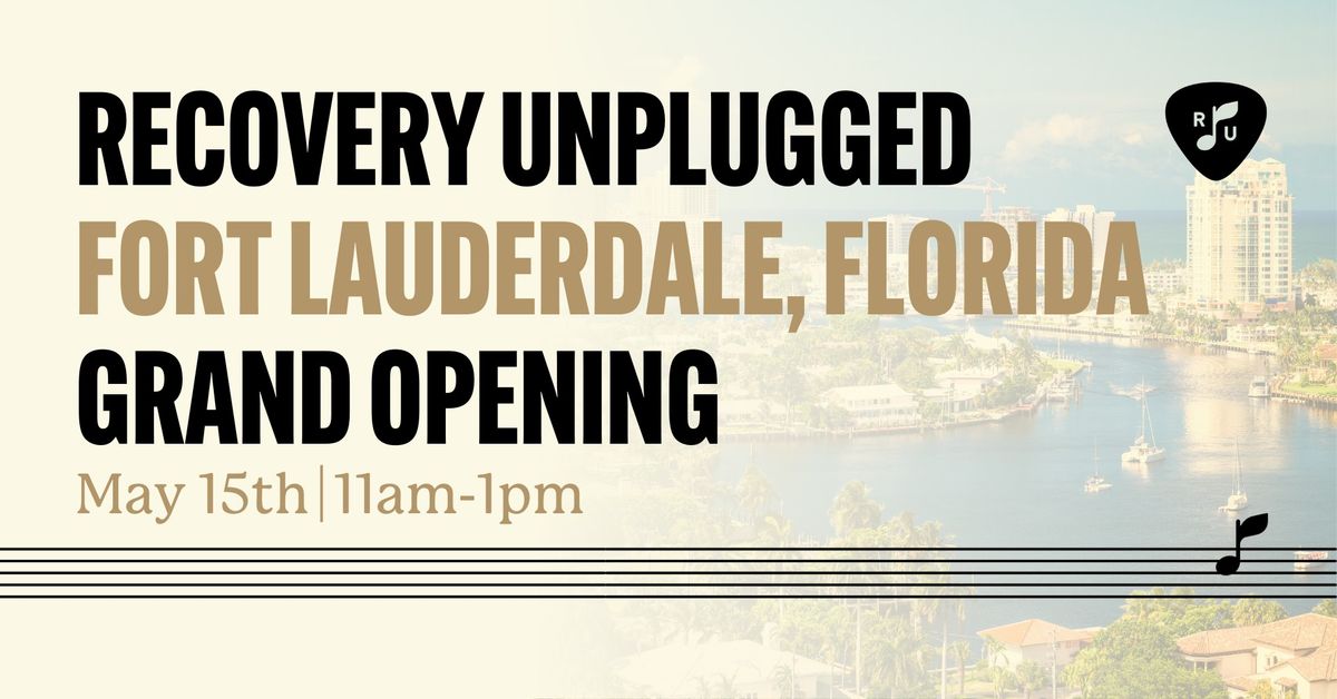 Recovery Unplugged Fort Lauderdale, Florida Grand Opening