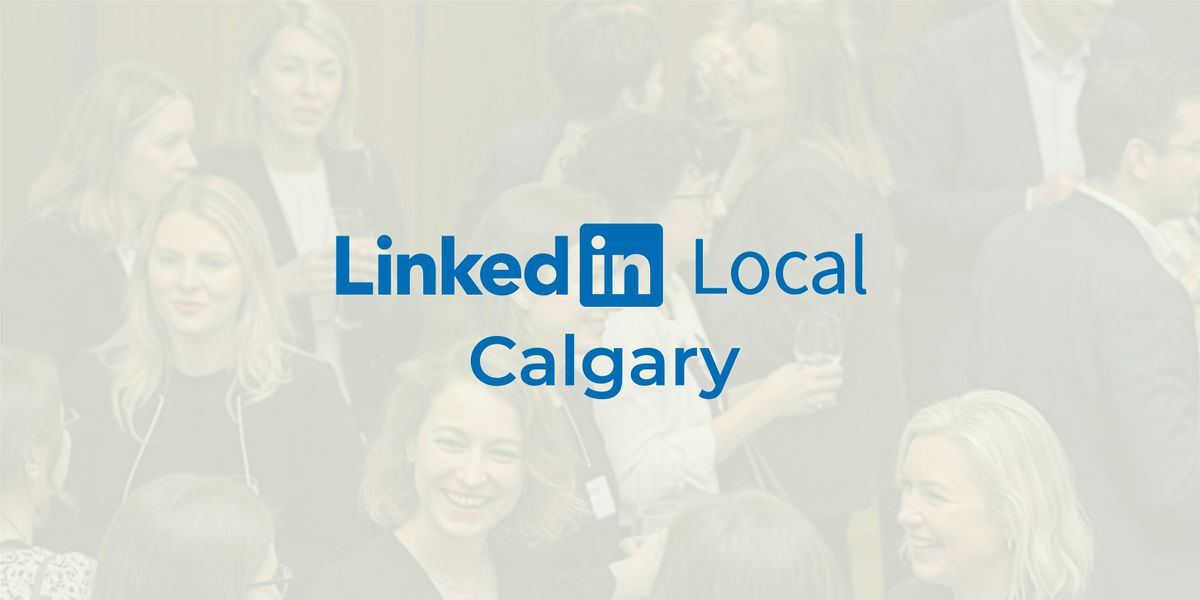 [FREE] Calgary Connect: LinkedIn Networking for Business Leaders