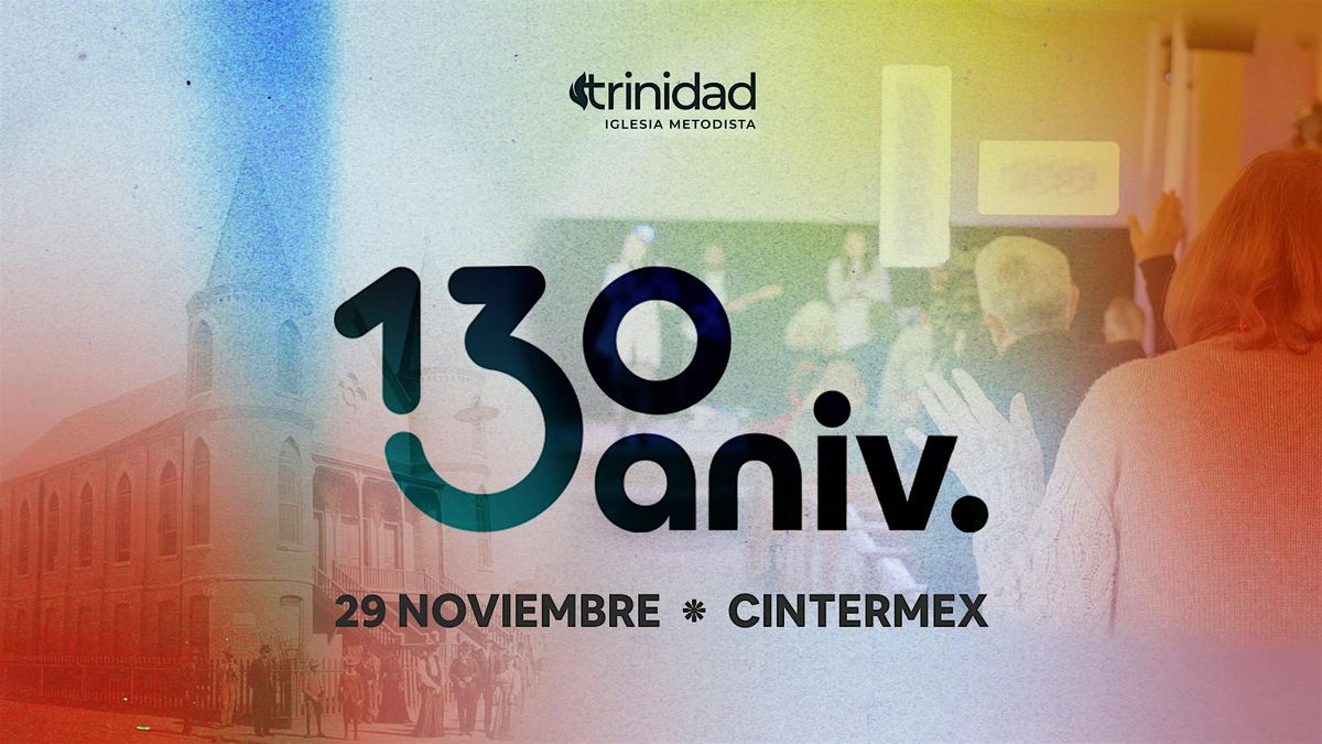 130 Aniversario - Iglesia la Trinidad