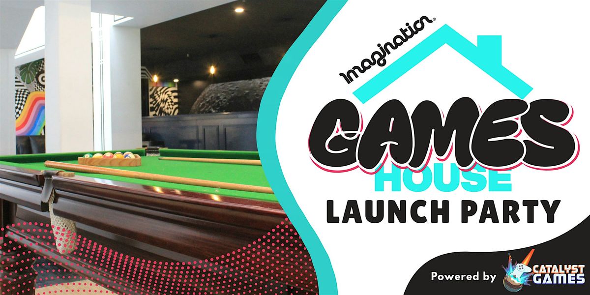 Imagination Games House Launch Party - Catalyst Games