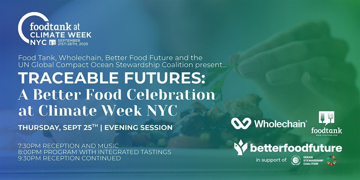 Climate Week NYC: Traceable Futures: A Better Food Celebration.