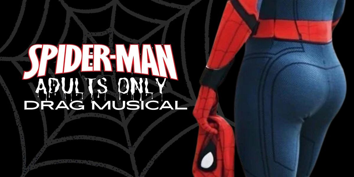 SPIDER-MAN: ADULTS ONLY DRAG MUSICAL