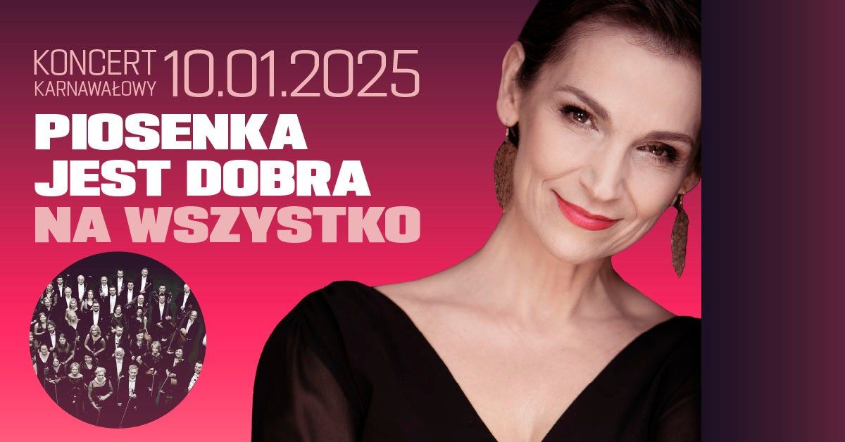 Koncert Karnawa\u0142owy \/ PIOSENKA JEST DOBRA NA WSZYSTKO \/ Olga Bo\u0144czyk \/ Toru\u0144 \/ 10.01.2025