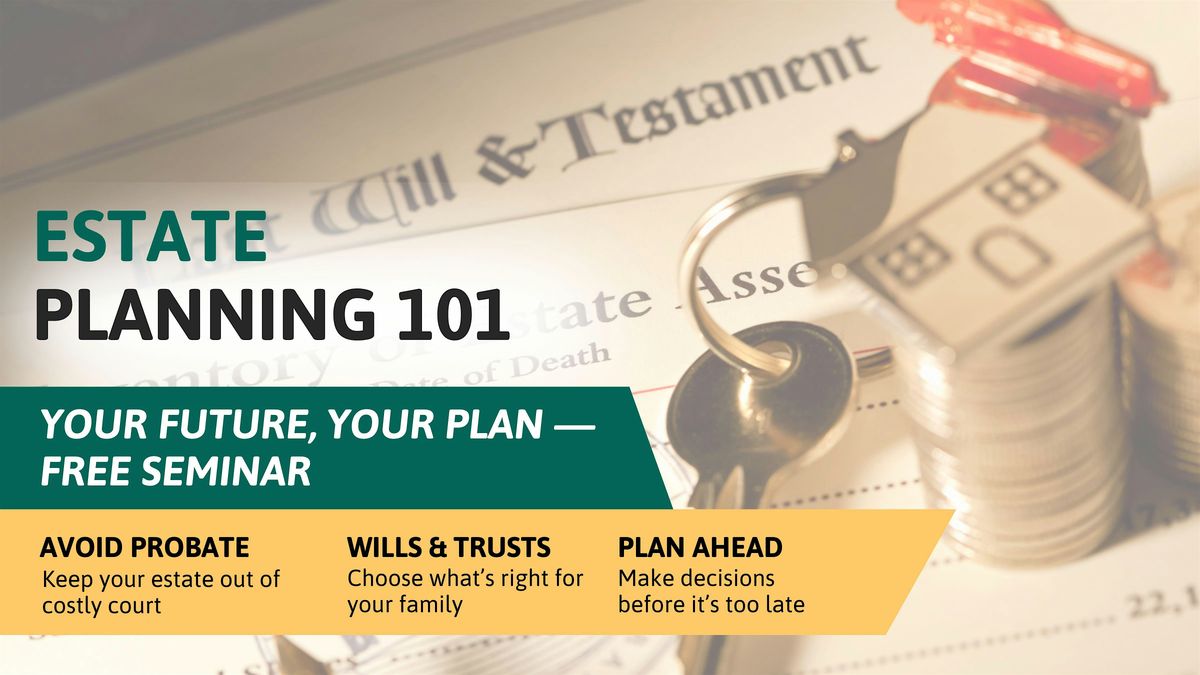 Estate Planning 101: Wills, Trusts & Protecting What Matters Most