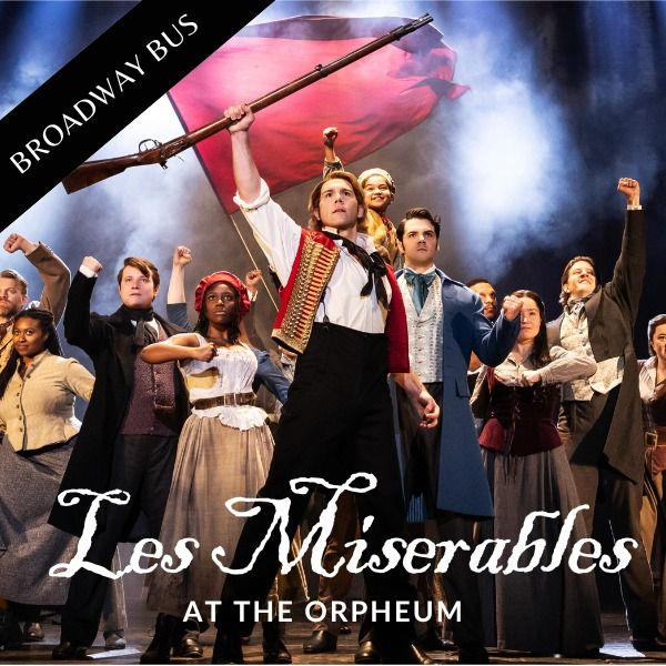 Broadway Bus: Le Miserable at the Orpheum