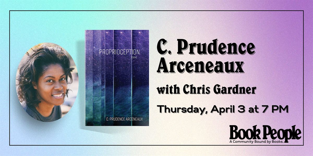 BookPeople Presents: C. Prudence Arceneaux - Proprioception