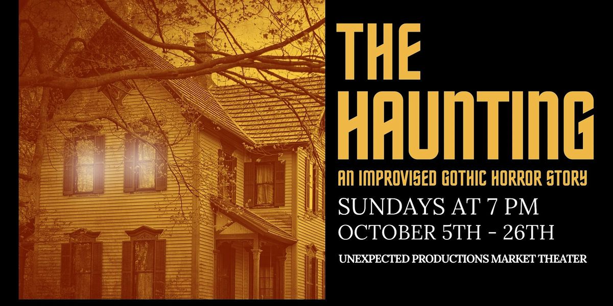 The Haunting: An Improvised Gothic Horror Story
