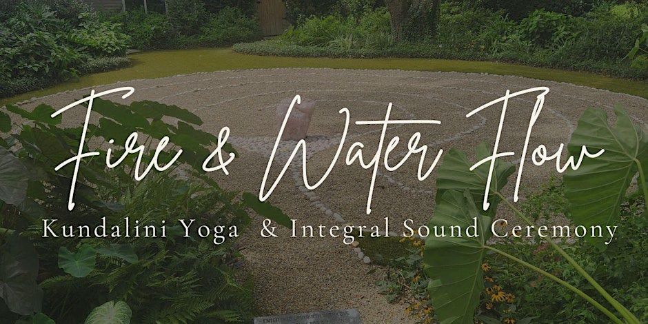 Fire & Water Flow (Kundalini & Integral Sound Ceremony)