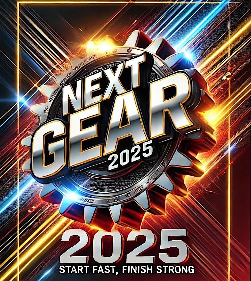 Next Gear 2025: Start Fast, Finish Strong