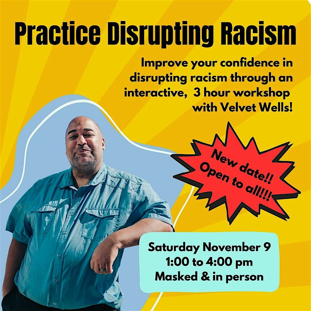 Practicing Disrupting Racism (workshop, open to all!)