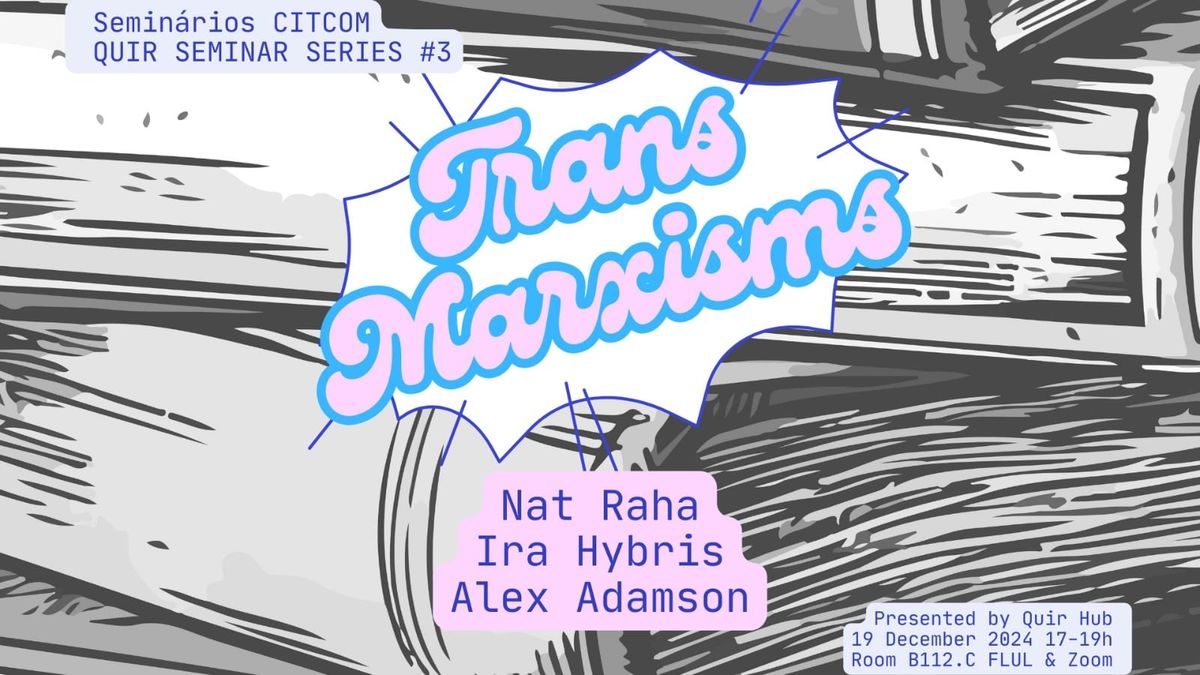 Quir Seminar Series #3 \/\/ Trans Marxisms