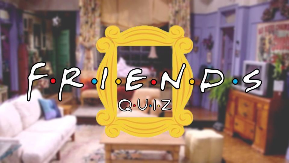 Friends Quiz (Ipswich)