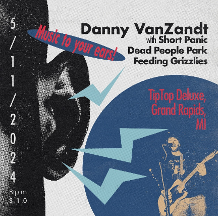 Danny VanZandt with Short Panic, Dead People Park, Feeding Grizzlies
