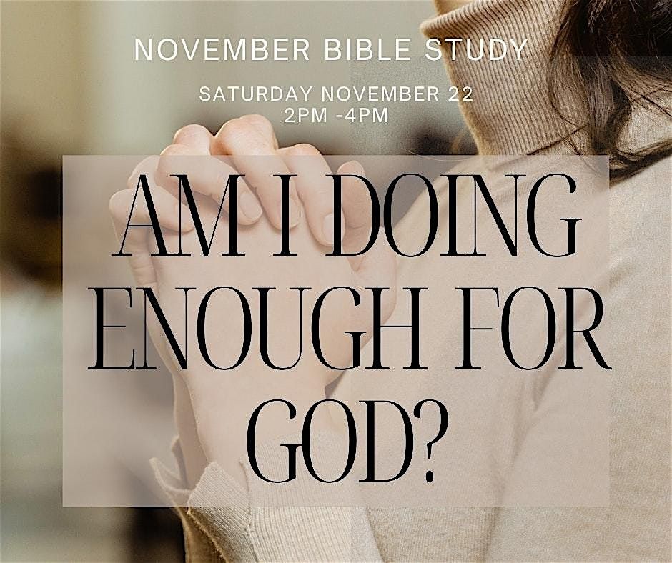 November Bible Study: Am I Doing Enough For God?