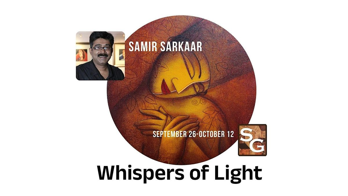 Art Exhibition "WHISPERS OF LIGHT" by Samir Sarkaar