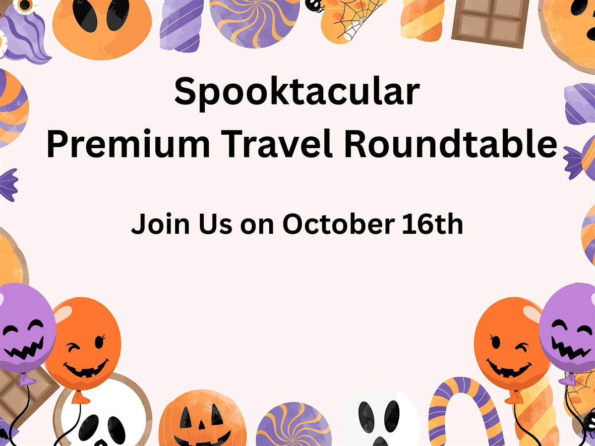 Spooktacular Premium Travel Roundtable