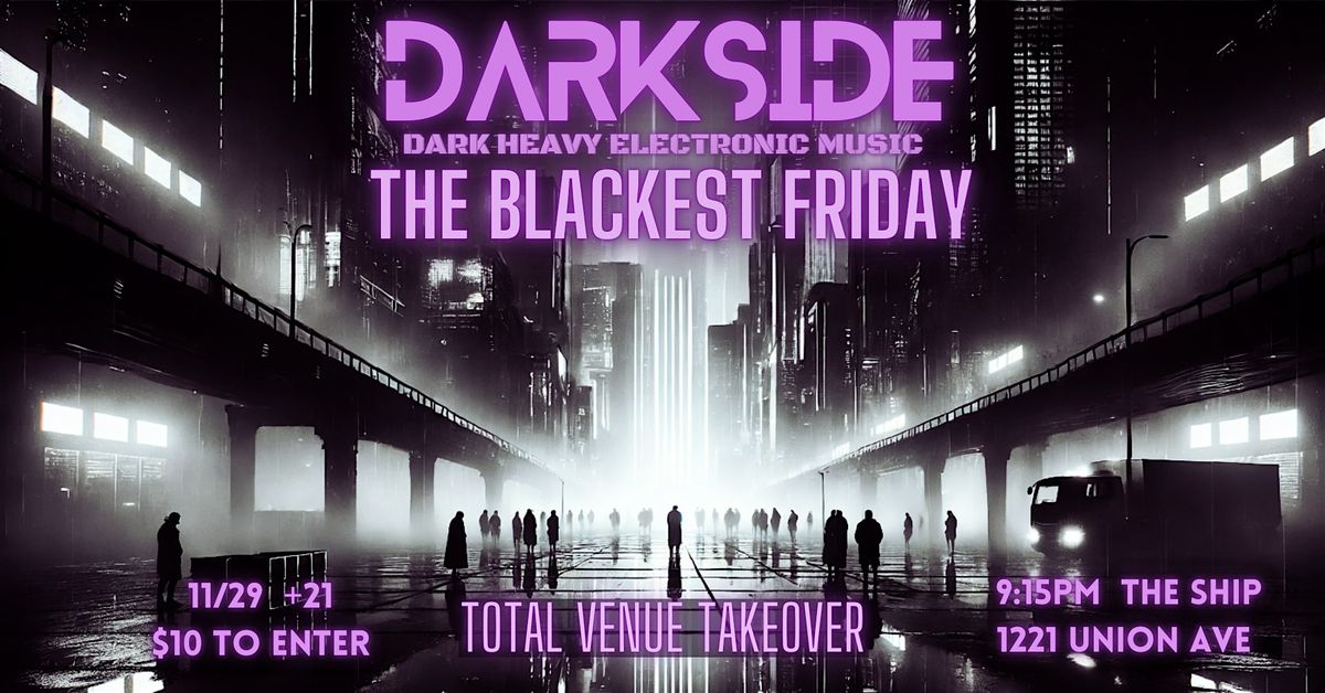 DARKSIDE presents THE BLACKEST FRIDAY