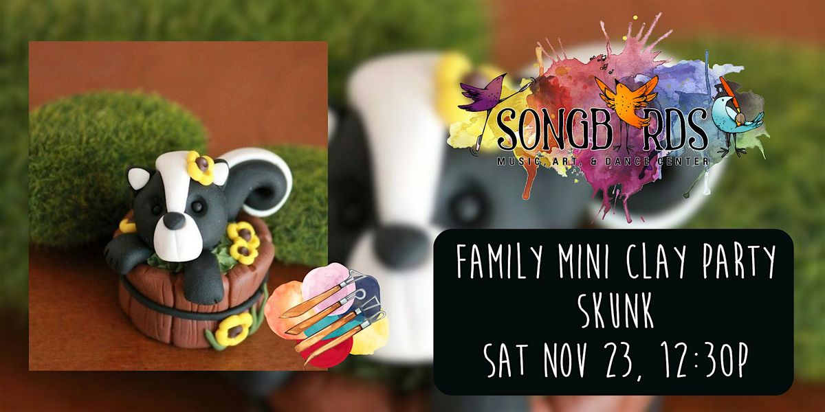 Family Mini Clay Party at Songbirds-  Skunk