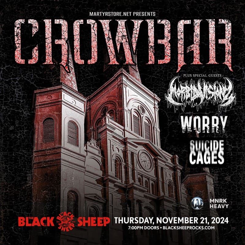 CROWBAR w\/ Morbid Visionz, WORRY, Suicide Cages @ The Black Sheep