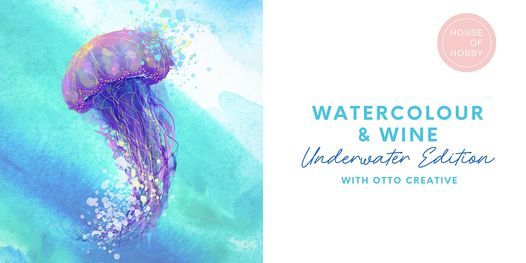SOLD OUT Watercolour & Wine \u2013 Underwater Edition