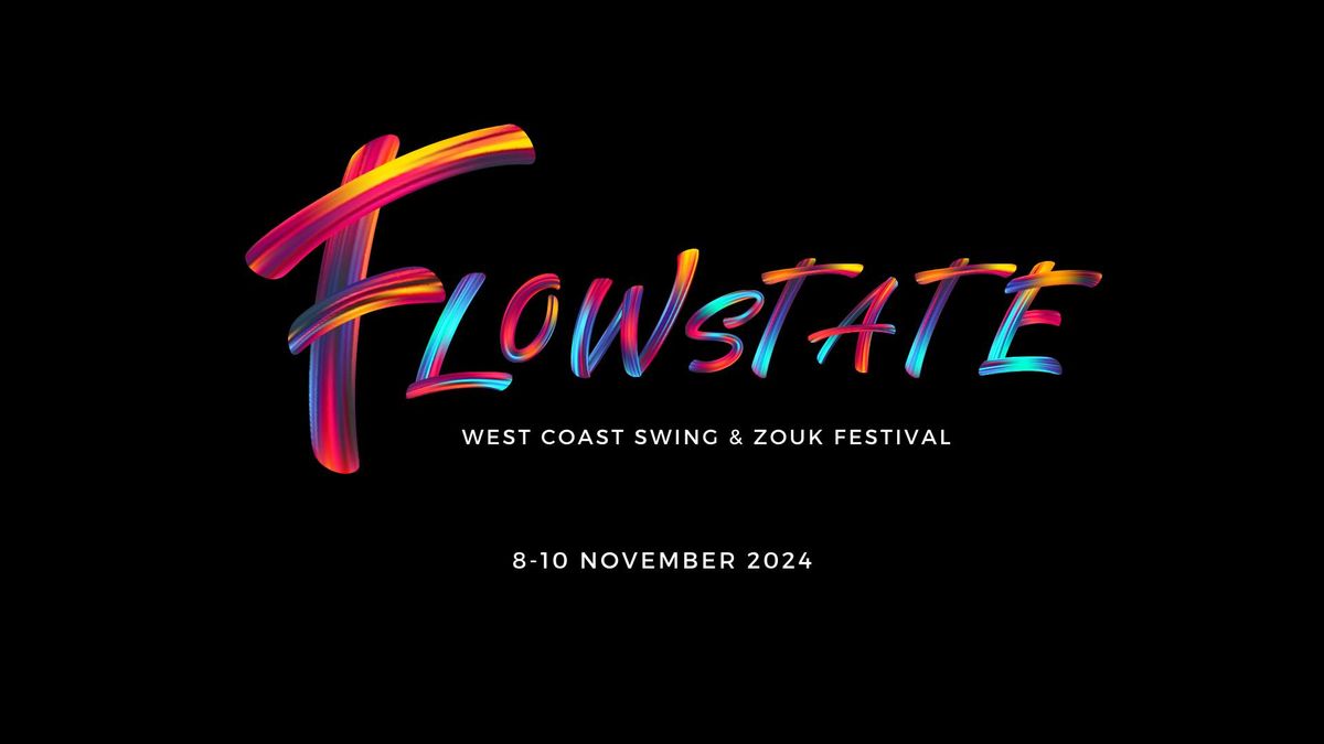 Flowstate Festival \u2013 Zouk & West Coast Swing \u2013 8-10th Nov