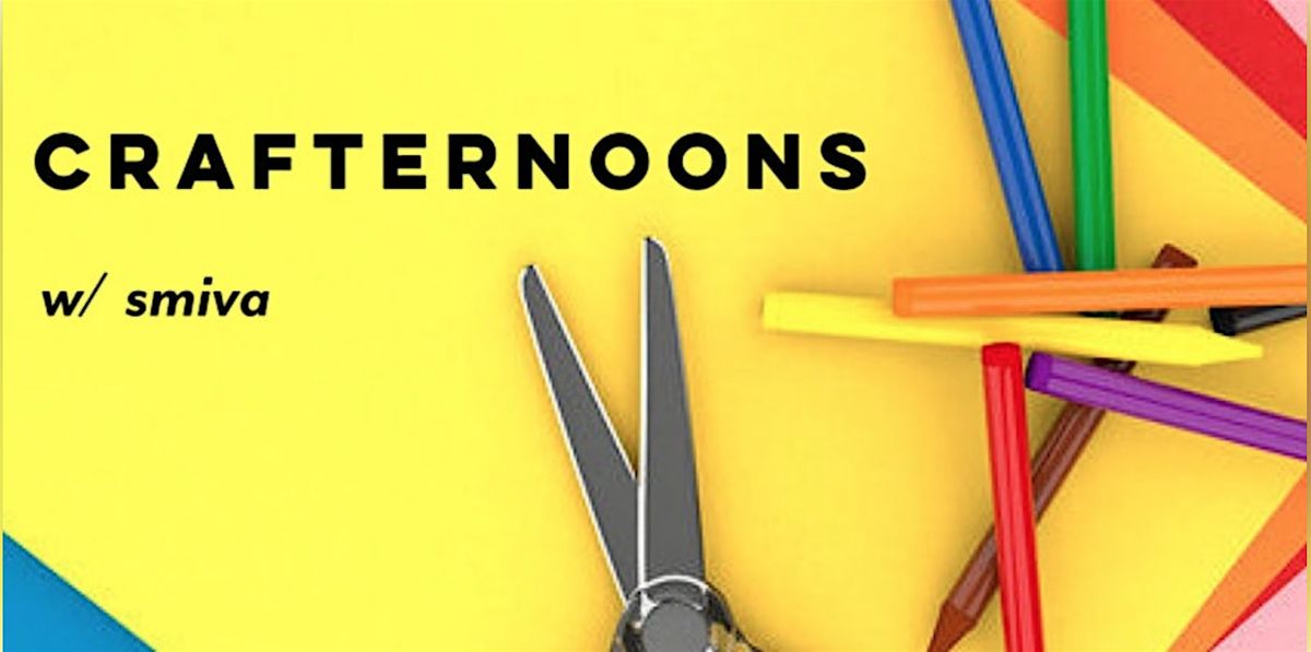 Crafternoons with SMIVA!