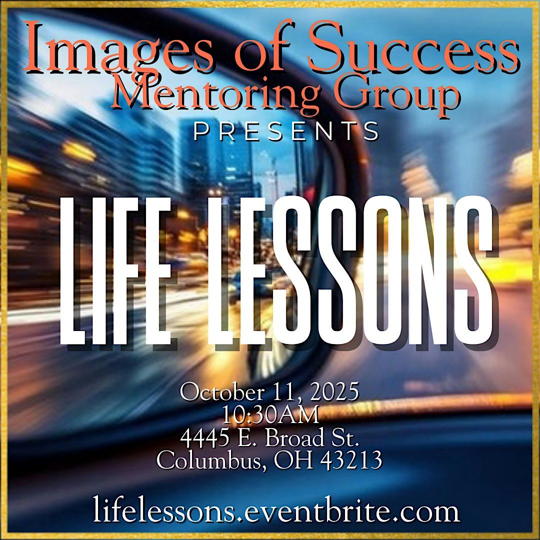 Images of Success Mentoring Group presents:   Life's lessons