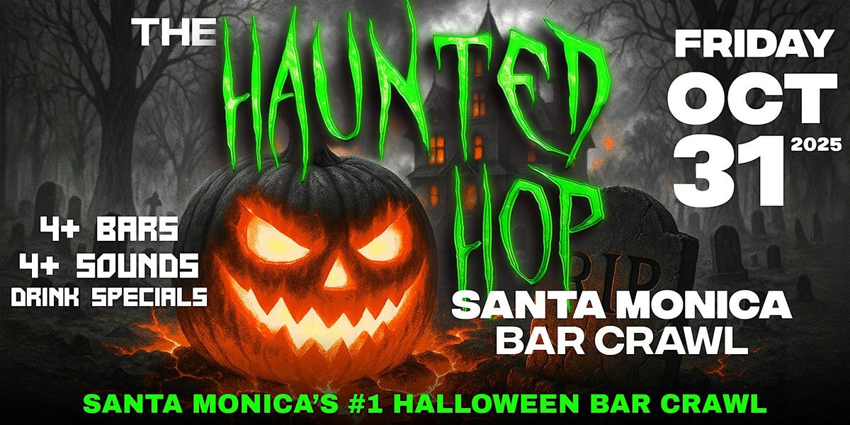 The Haunted Hop | Santa Monica Halloween Bar Crawl | Friday, October 31st