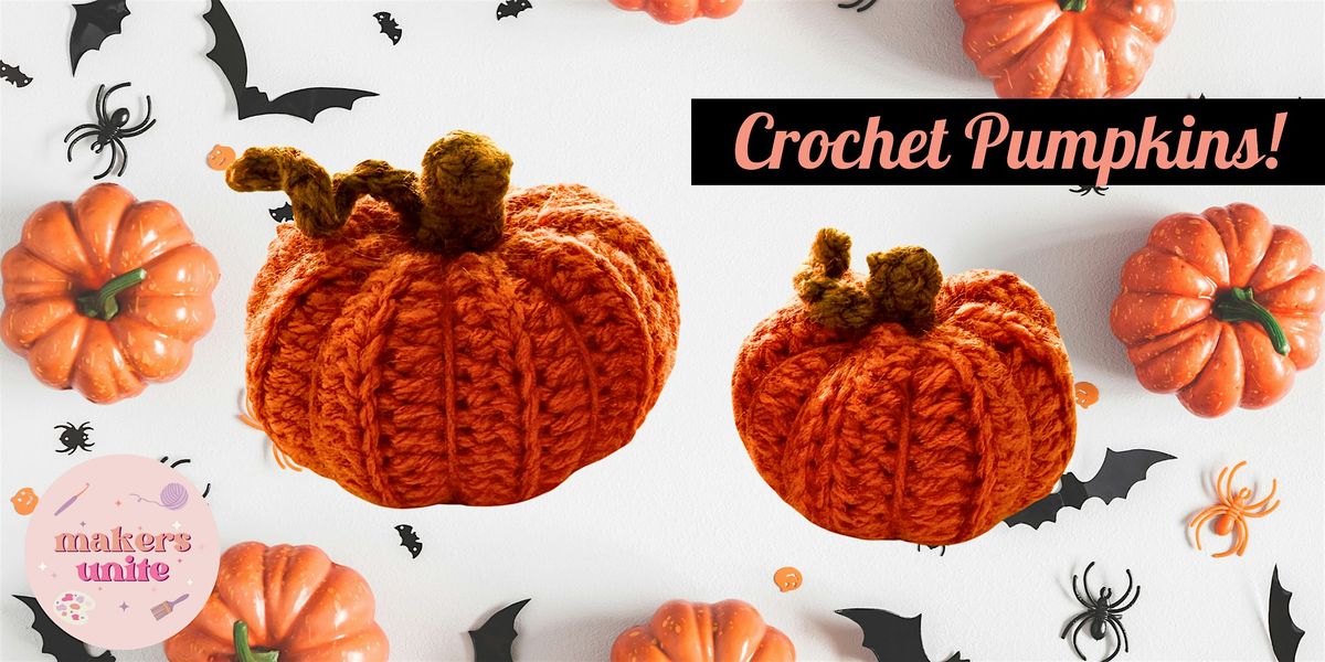 Crochet Pumpkin Workshop!