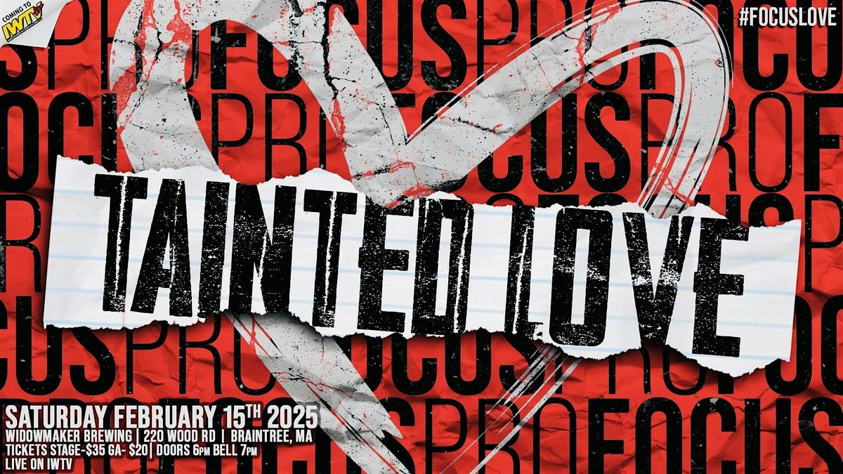 Focus Pro Wrestling -  TAINTED LOVE