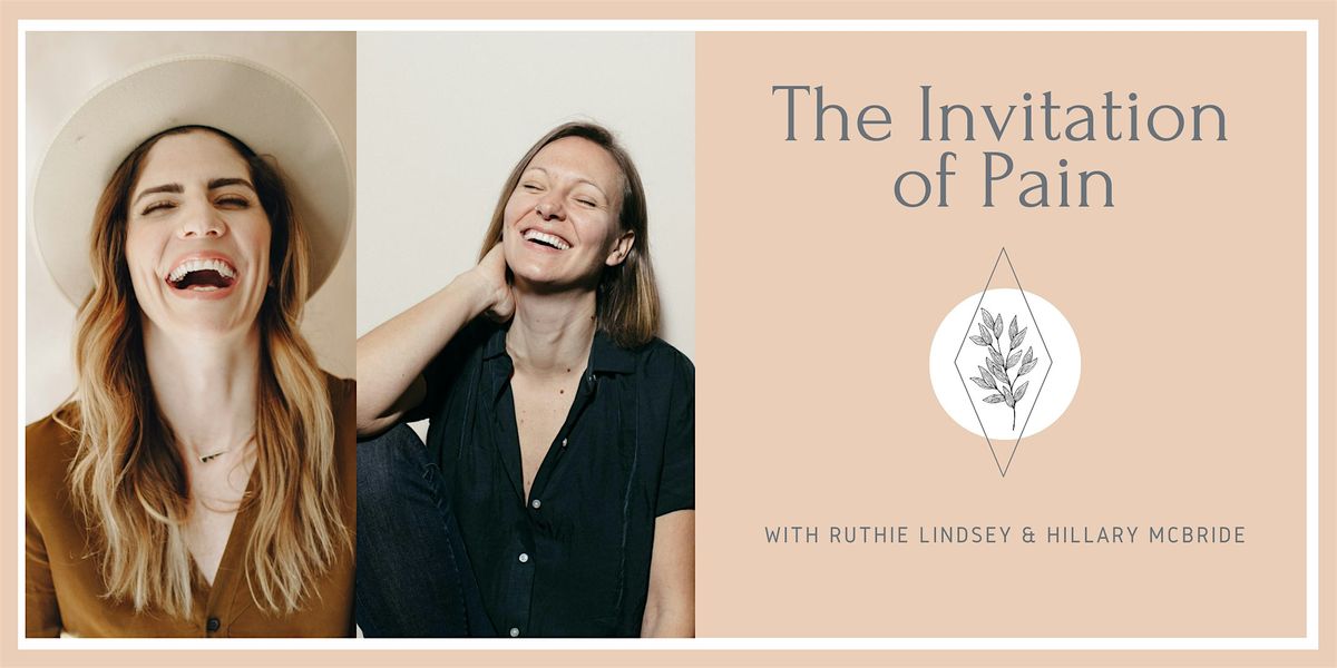 Invitation of Pain: In person event with Ruthie and Hillary