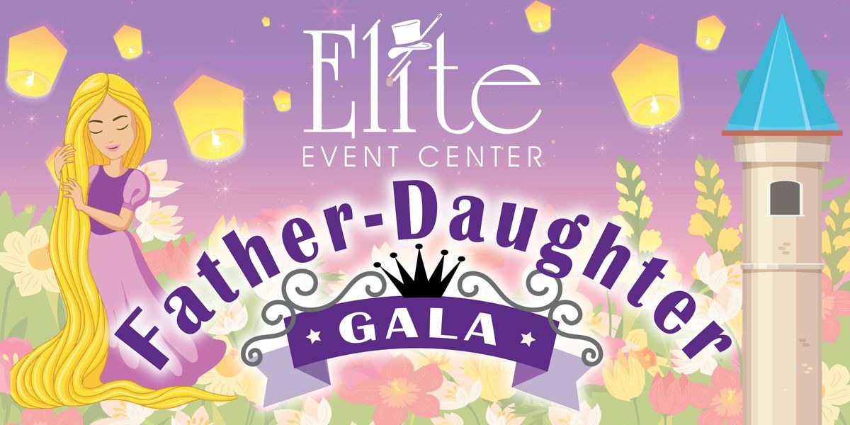 An Elite Father ~ Daughter Gala, Doors Open at 6:30