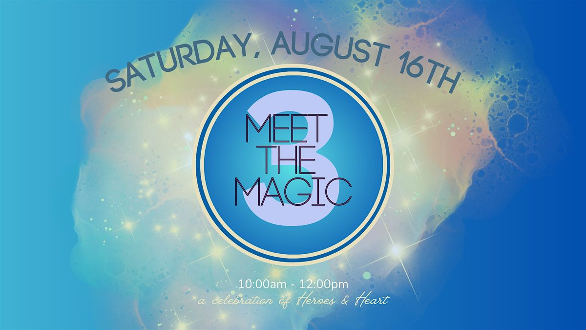 Meet the Magic 3 (10am - 12pm)