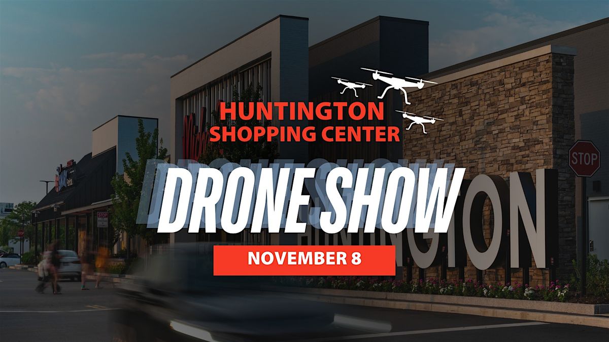 Huntington Shopping Center Drone Show & Open House