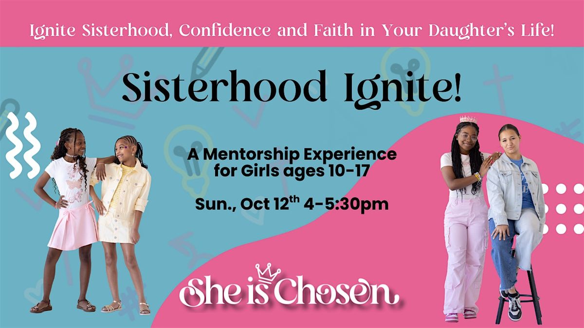 Sisterhood Ignite! Building Confidence, Faith & Sisterhood