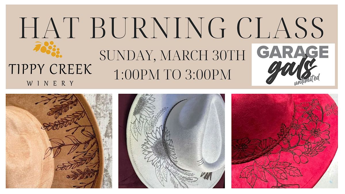 Hat Burning Class | Sunday, March 30th | 1:00pm to 3:00pm