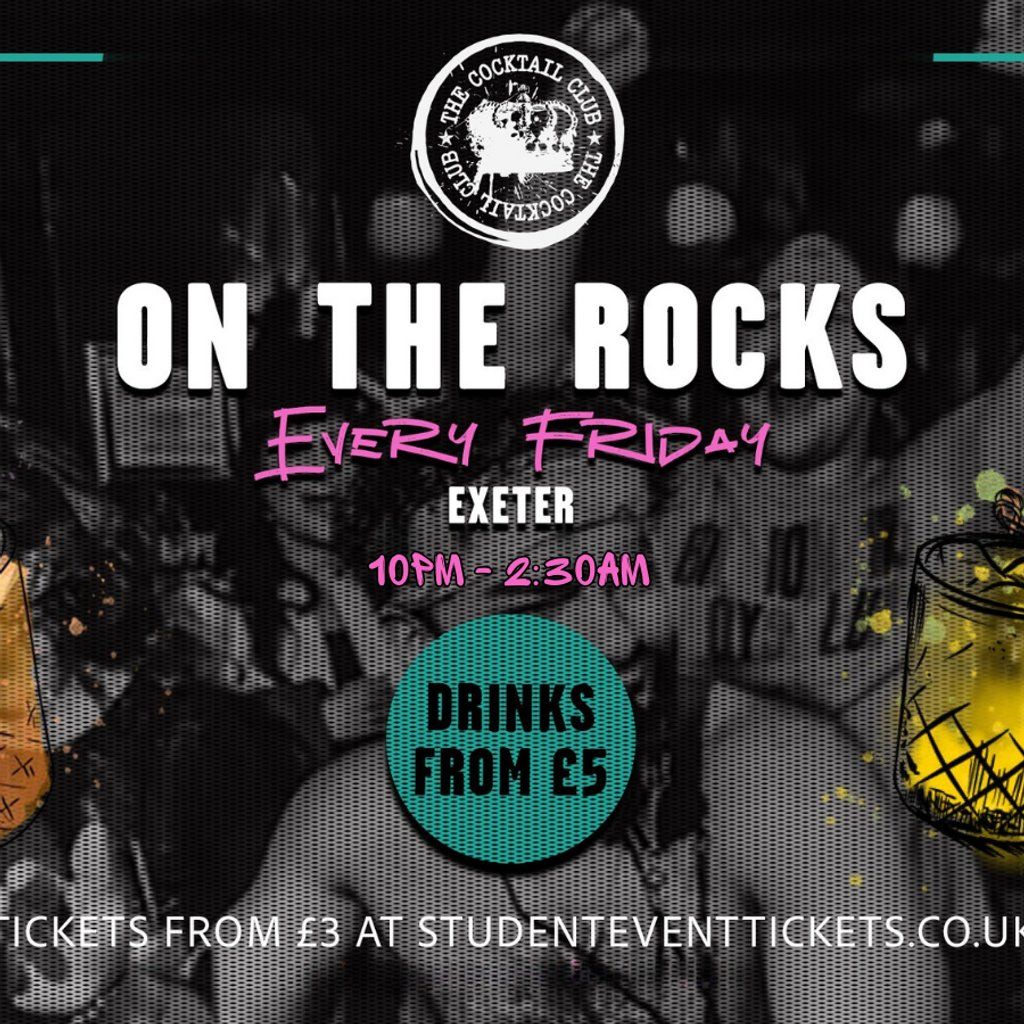On The Rocks @ The Cocktail Club Exeter - Every Friday