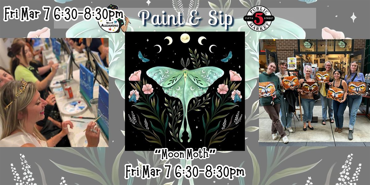 Paint & Sip at 5th St Market "Moon Moth"