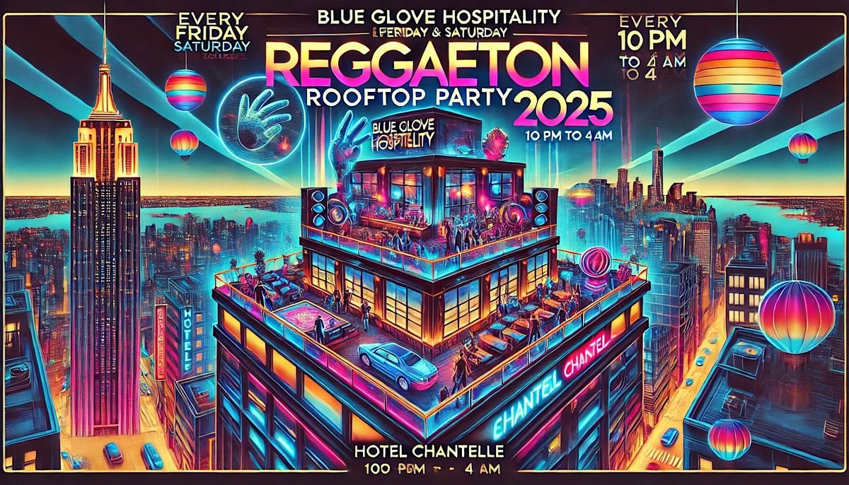 REGGAETON ROOFTOP PARTY 2025 | HOTEL CHANTELLE (FREE TICKETS!)