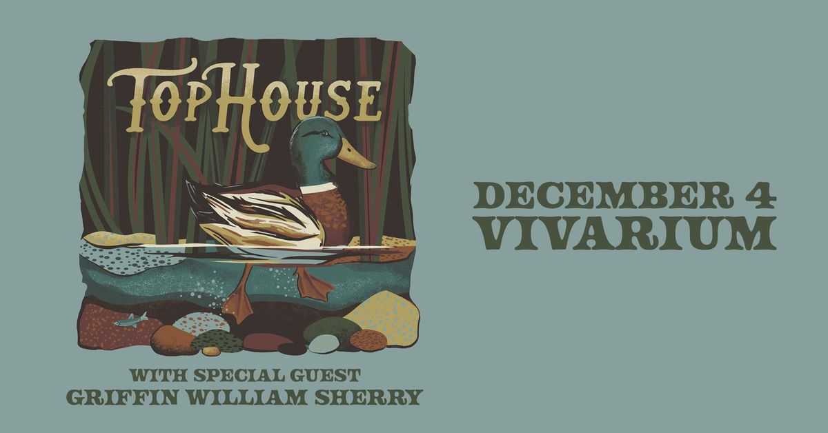 Tophouse w\/ Griffin William Sherry at the Vivarium