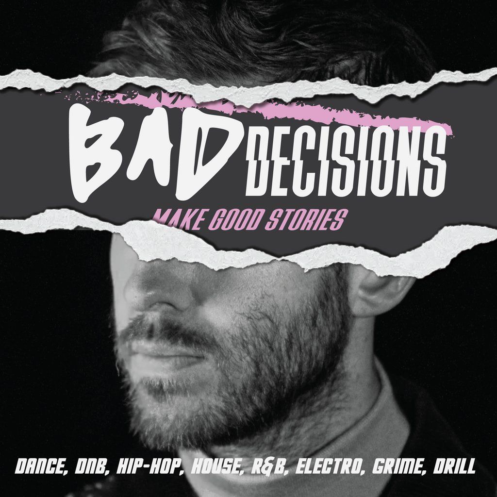 Bad Decisions | Dance, DNB, House, Hip-Hop